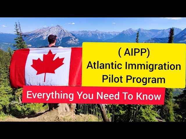 AIPP|Atlantic Immigration Pilot Program|What Is AIPP (Introduction)