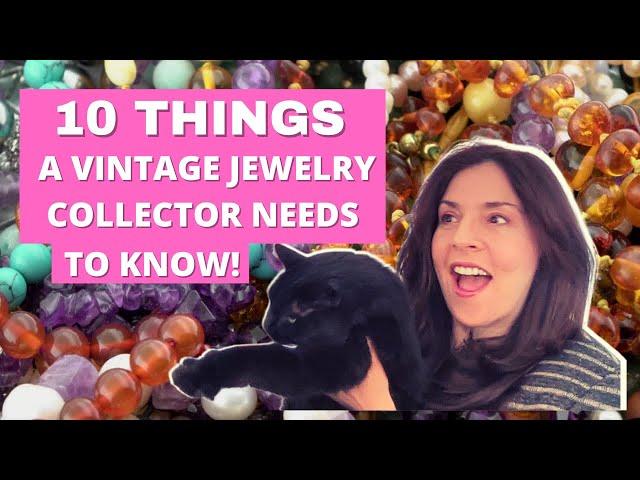 10 Things a vintage jewelry collector needs to know!