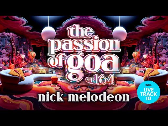 Nick Melodeon - The Passion Of Goa, ep.164 | Progressive Trance Edition