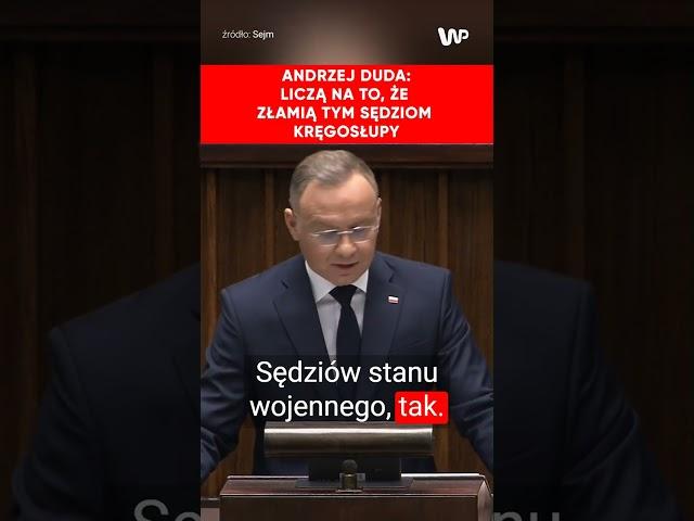 Andrzej Duda: Liczą na to, że złamią tym sędziom kręgosłupy