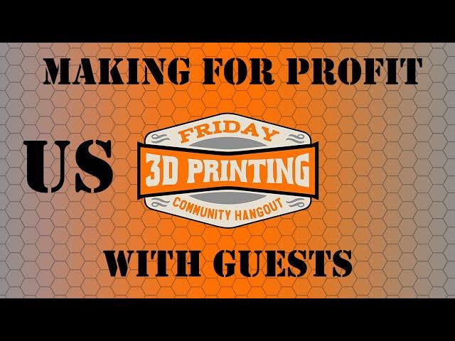 LIVE - Making for Profit - w/ Abuzz Design, Vicky Somma, Archania, ChaosCoreTech Designs