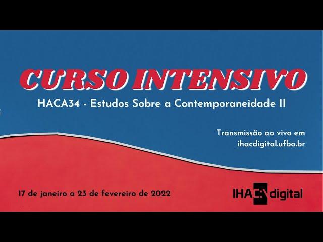 Aula I - Curso intensivo HACA34 - Estudos Sobre a Contemporaneidade II