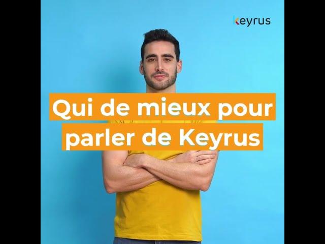 Qui de mieux que nos collaborateurs pour parler de Keyrus ? ;)