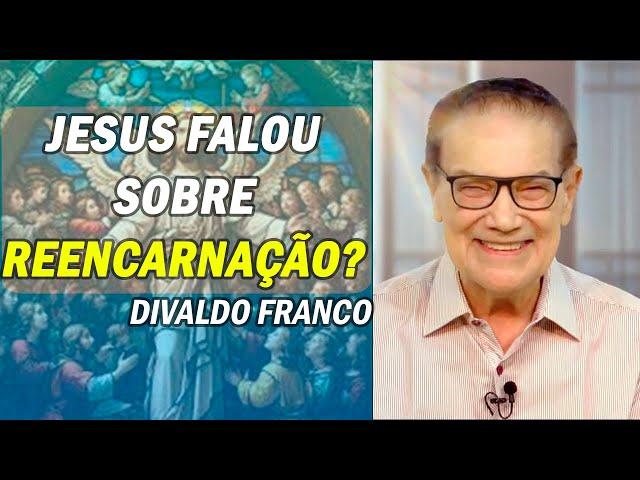 Divaldo Franco | JESUS E A REENCARNAÇÃO