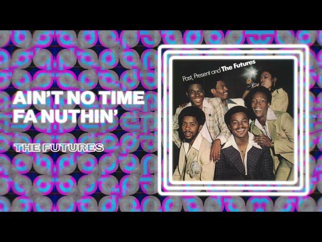 The Futures - Ain't No Time Fa Nuthin' (Official Audio)