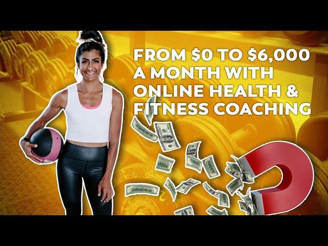 How Shal went from $0 to $6,000 a month in her Online Health & Fitness Coaching Business