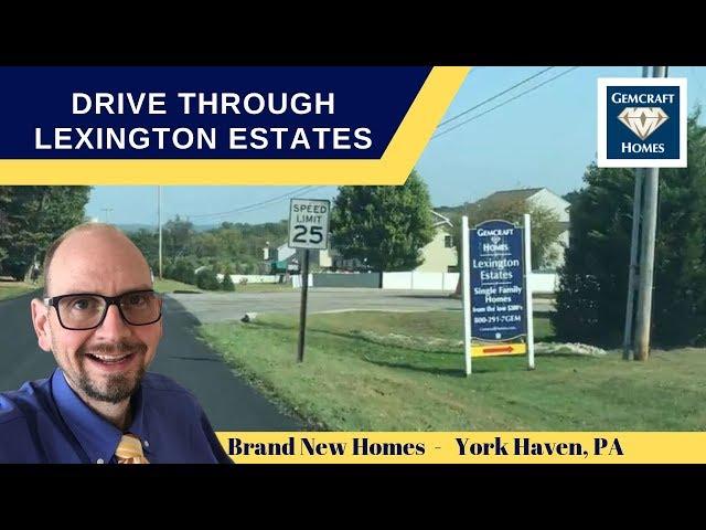 Lexington Estates  York Haven, PA  - Drive Through Tour of New Home Community