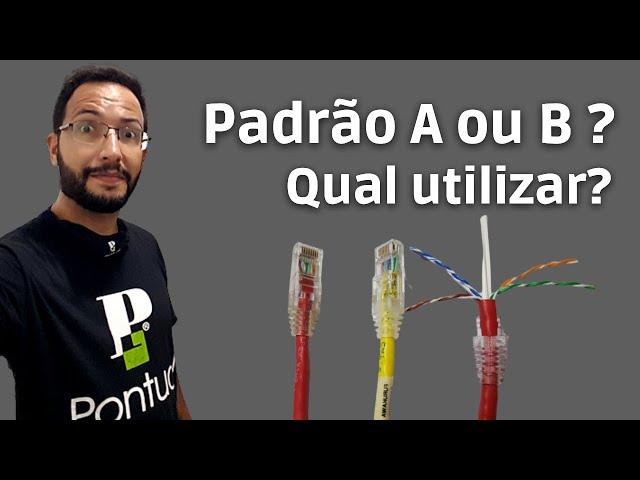 Padrão A ou B | Qual utilizar? Posso Criar o meu padrão?