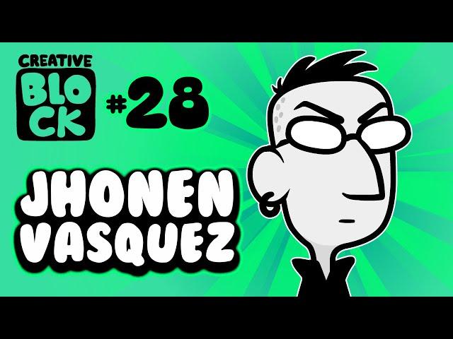 JHONEN VASQUEZ | CREATIVE BLOCK #28