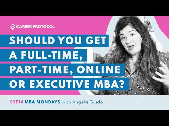 Executive MBA? Part-time, Online, or Full-time MBA? Which Is Best For You?