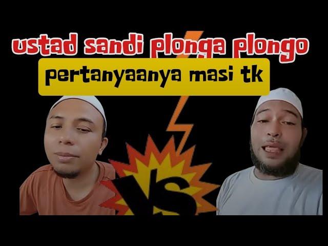 USTAD SANDI VS SAYYIED T KORI || USTAD SANDI PLONGA PLONGO PERTANYAANYA MASI TEKA