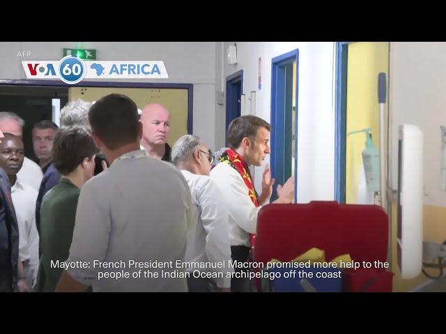 VOA 60: French president promises more help for Mayotte residents affected by cyclone, and more