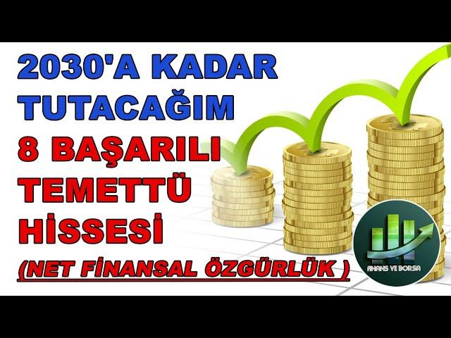 2030'A KADAR TUTACAĞIM 8 BAŞARILI TEMETTÜ HİSSESİ | TEMETTÜ İLE BÖYLE EMEKLİ OLUNUR