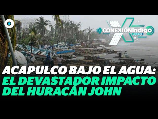 Acapulco bajo el agua: el devastador impacto del huracán John | Reporte Indigo