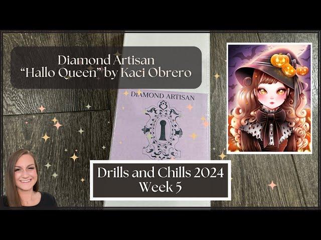 Drills and Chills 2024 Week 5 || Unboxing Diamond Artisan’s “Hallo Queen” by Kaci Obrero