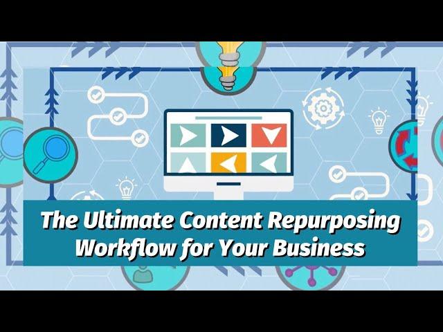 The Ultimate Content Repurposing Workflow for Your Business