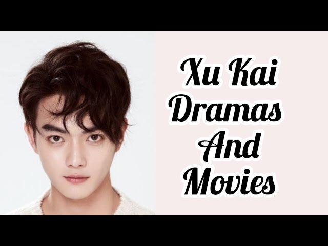 Xu Kai Dramas & Movies List 2022_2023 | Dramovia