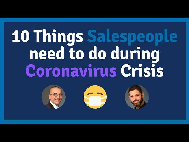 10 Things any Sales Professional needs to do during the Corona-virus Crisis