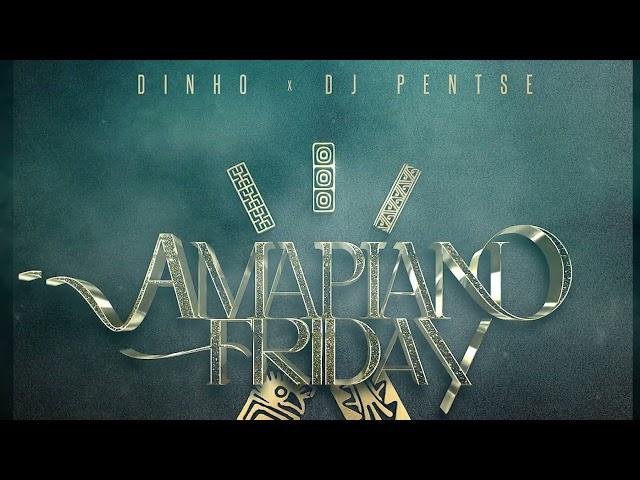 DJ Dinho  X DJ Pense - Amapiano Friday Vol 6