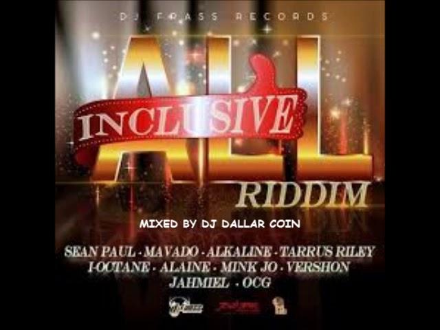 ALL INCLUSIVE RIDDIM MIX - DJ FRASS RECORDS- (MIXED BY DJ DALLAR COIN)