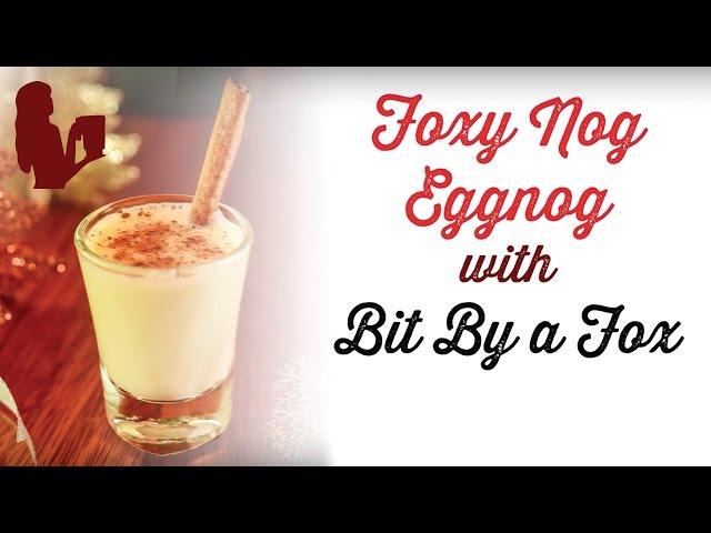 FOXY NOG Eggnog w/ Bit By A Fox | Blender Babes