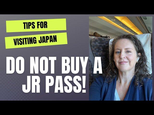 Do NOT buy a JR Pass when visiting Japan