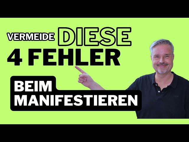 Vermeide diese 4 Fehler beim Manifestieren !