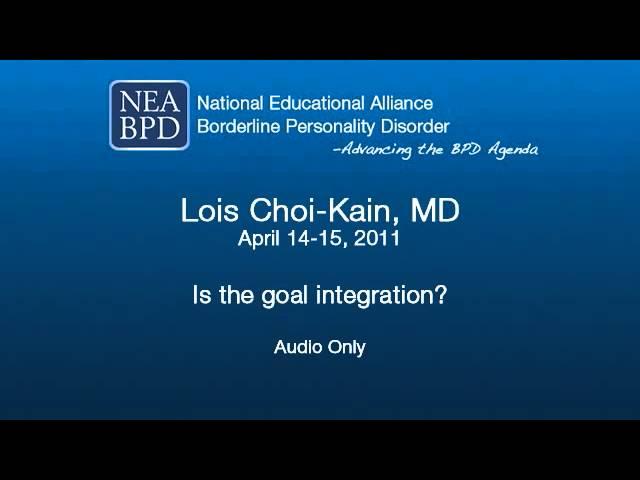 Is the goal integration? - Lois Choi-Kain, MD