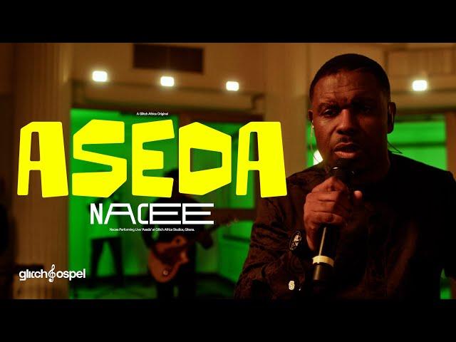 Nacee - Aseda ( Live Performance) | Glitch Gospel