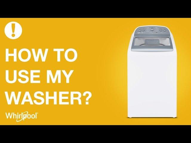 Whirlpool Washers - How to use your washing machine?