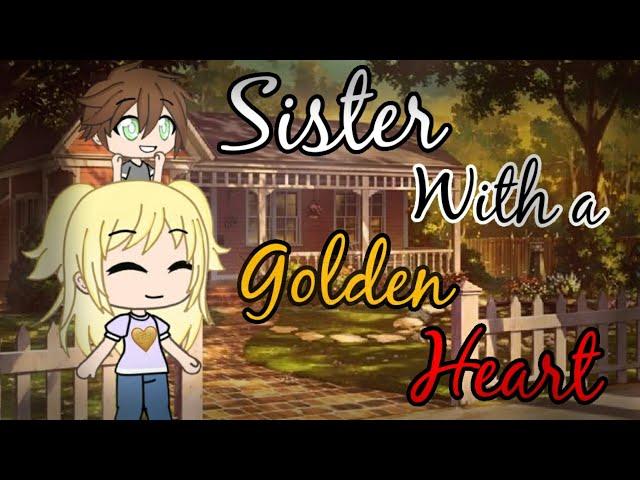 Sister With A Golden Heart |Gacha Life Mini Movie| GLMM