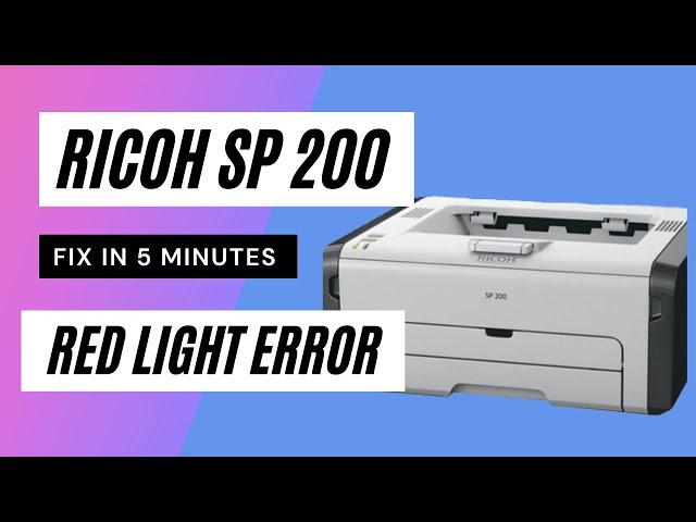 Ricoh sp 200 red light error | only Some Printers [January 2024]