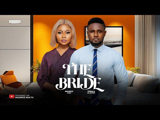 THE BRIDE - MAURICE SAM, TENIOLA ALADESE 2024 FULL NIGERIAN MOVIE