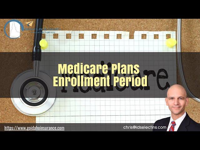 Open Enrollment Period For Medicare | Chris Antrim Insurance | Boise Health & Life Agency