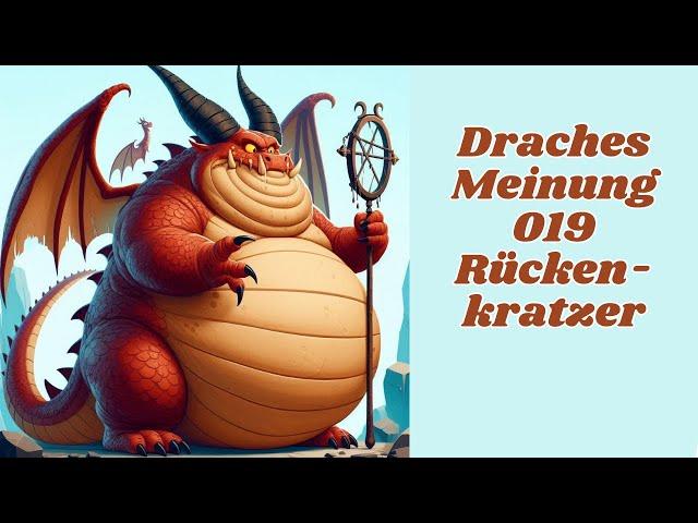 Draches Meinung #019 ~ Rückenkratzer