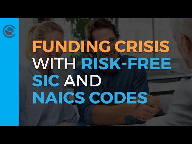 Funding Crisis with Risk-Free SIC and NAICS Codes