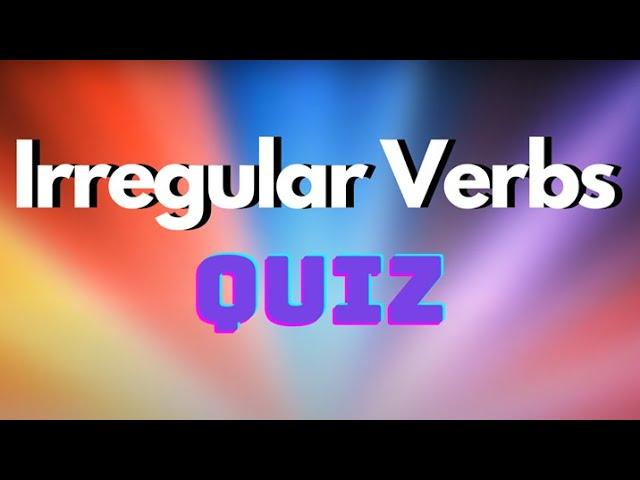 Irregular Verbs Test – How well do you know Irregular Verbs?