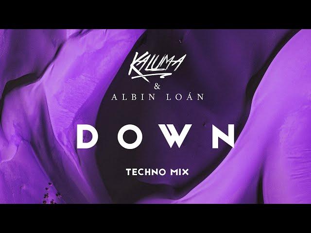 KALUMA x Albin Loan - Down (TECHNO MIX) (Official Audio)