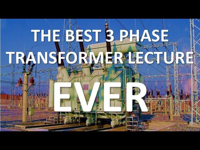 3 Phase Transformers (Part 3 of 3)