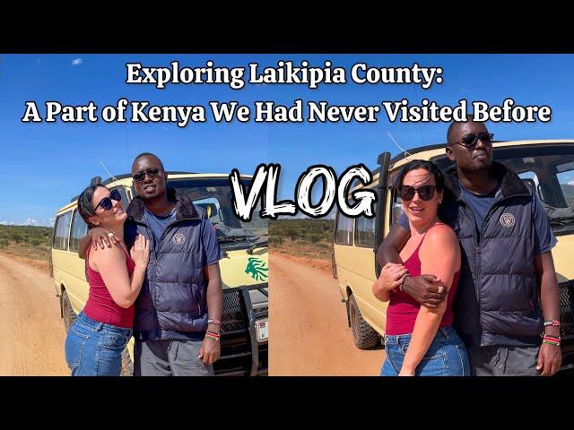 Our First time visiting this place! || Road to Doldol || Laikipia || Kenya || VLOG