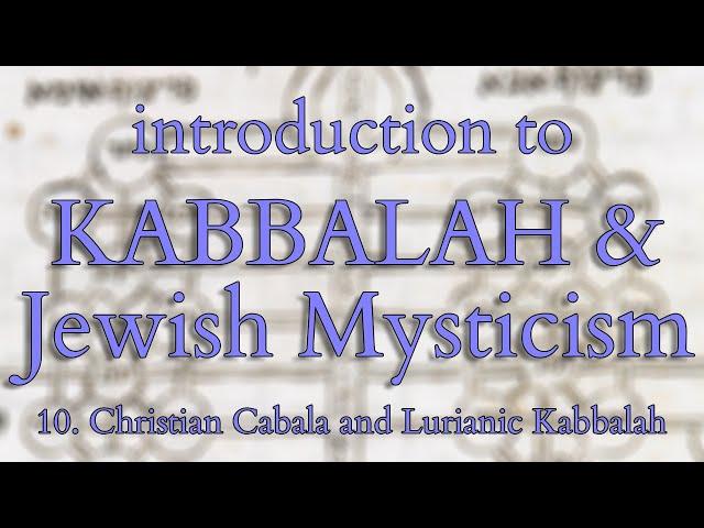 Introduction to Kabbalah and Jewish Mysticism - Part 10/14 - Christian and Lurianic Kabbalah