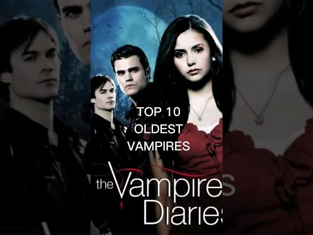 TOP 10 OLDEST VAMPIRES TVD #shorts