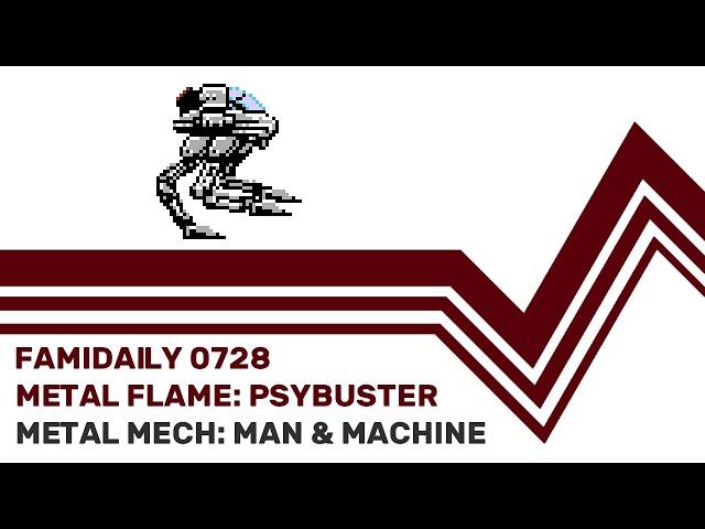 Famidaily - Episode 0728 - Metal Flame: Psybuster/Metal Mech: Man & Machine (メタルフレーム・サイバスター)