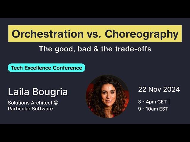 Orchestration vs. Choreography: The good, bad & the trade-offs (Laila Bougria)