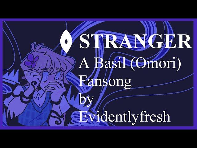 STRANGER (A Basil/Omori Fansong)