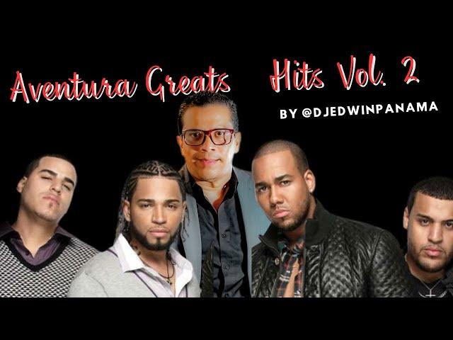 DJ EDWIN PANAMA - AVENTURA GREATS HITS (VIDEO MIX) VOL  2