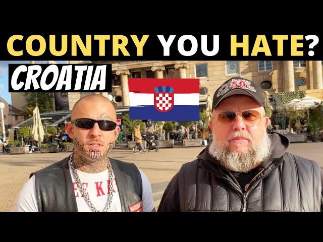 Which Country Do You HATE The Most? | CROATIA