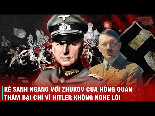 NẾU NHƯ HITLER NGHE LỜI ERICH VON MANSTEIN THÌ CÓ LẼ ĐỨC QUỐC XÃ ĐÃ DUYỆT BINH Ở QUẢNG TRƯỜNG ĐỎ