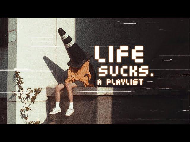 your life is falling apart, but at least w/ a good soundtrack 【angsty bops playlist】