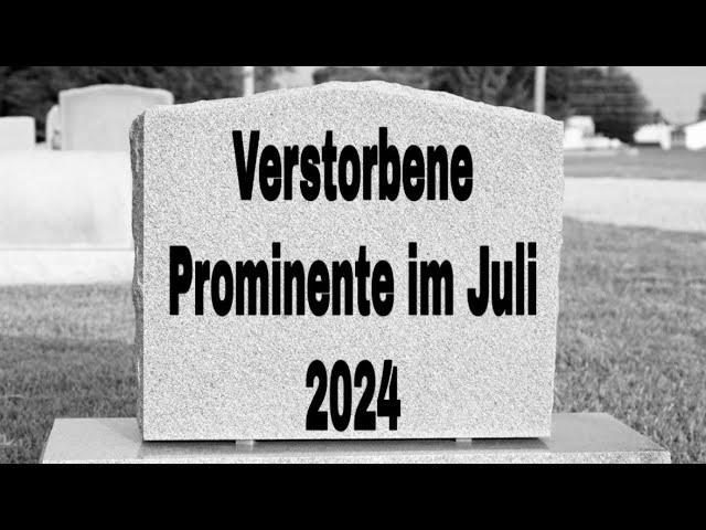 Verstorbene Prominente im Juli 2024